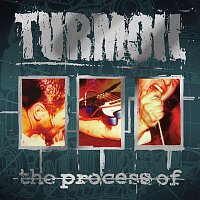 Turmoil – The Process Of