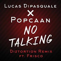 Lucas DiPasquale, Popcaan, Frisco – No Talking [Diztortion Remix]