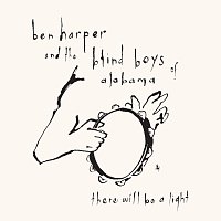 Ben Harper, The Blind Boys Of Alabama – There Will Be A Light