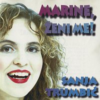 Sanja Trumbić – Marine, ženi me!