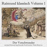 Josef Meinrad, Inge Konradi, Fred Liewehr, Walter Berry, Elisabeth Stemberger – Raimund klassisch Volume 1 - Der Verschwender (Gesamtaufnahme)