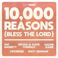 Worship Together, Pat Barrett, Bryan & Katie Torwalt, Naomi Raine, Crowder – 10,000 Reasons (Bless The Lord) [10th Anniversary]