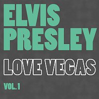 Elvis Presley – Love Vegas Vol. 1
