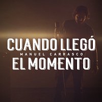 Manuel Carrasco – Cuando Llegó El Momento