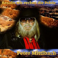 Peter Mittlbach – Rosalie wie rocken die Praerie