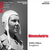 Barbara Sichtermann, Ingo Rose, Julia Fischer – Die Erste: Himmelwarts / Sabiha Gokcen (Kampfpilotin)