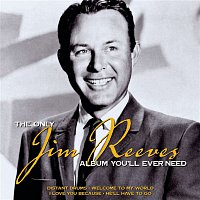 Jim Reeves – The Only Jim Reeves Album You'll Ever Need