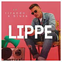 Lippe – Tirando A Blusa - EP