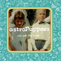 AstroPuppees – You Win The Bride