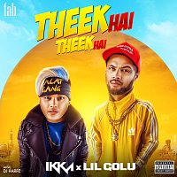IKKA, LIL GOLU – Theek Hai Theek Hai