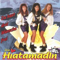 Die Hiatamadln – Du hast drei Wünsche frei