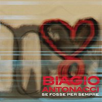 Biagio Antonacci – Se Fosse Per Sempre