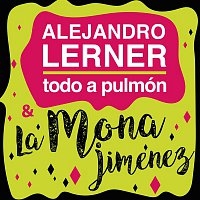 Alejandro Lerner & La Mona Jiménez – Todo a Pulmón