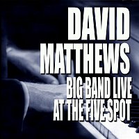 David Matthews – Big Band Live At The Five Spot [Live At The Five Spot Café / New York City, NY / 1975]