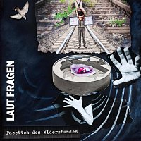 Laut Fragen – Facetten des Widerstandes