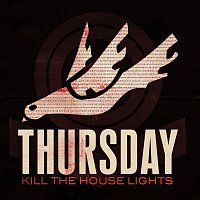Thursday – Kill The House Lights