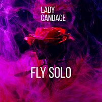 Lady candace – Fly Solo