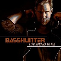 Basshunter – LIFE SPEAKS TO ME