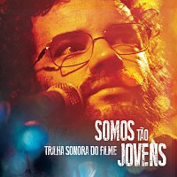 Různí interpreti – Trilha Sonora Do Filme "Somos Tao Jovens" [Deluxe Version]