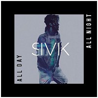 SIVIK – All Day All Night