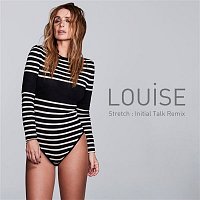 Louise – Stretch (Initial Talk Remix)