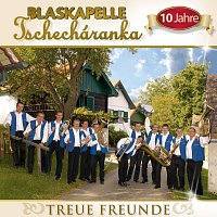 Blaskapelle Tschecharanka – Treue Freunde