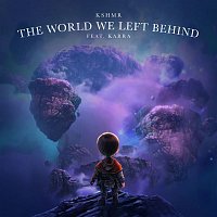 KSHMR – The World We Left Behind (feat. KARRA)