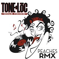 Tone-Loc, Peaches – Wild Thing [Peaches Remix]