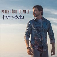 Padre Fábio de Melo – Trem-Bala