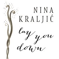 Nina Kraljić – Lay You Down