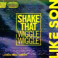 Like  Son – Shake That (Wiggle Wiggle)