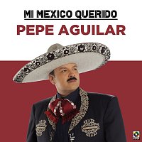 Pepe Aguilar – Mi Mexico Querido