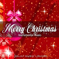 Relax Music Lounge – Merry Christmas-Instrumental Music