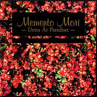 Memento Mori – Detta ar paradiset