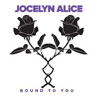 Jocelyn Alice – Bound To You