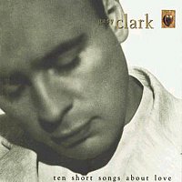 Gary Clark – Ten Short Songs About Love