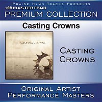 Casting Crowns – Casting Crowns Premium Collection [Performance Tracks]