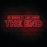 DJ Mshega, Lady Zamar – The End