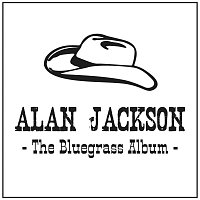 Alan Jackson – The Bluegrass Album