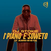 DJ Stokie, DaliWonga, Nia Pearl – Ipiano e'Soweto [Edit]