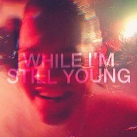 The Blinders – While I’m Still Young [Single Edit]