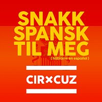 Cir.Cuz – Snakk spansk til meg