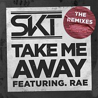 DJ S.K.T, Rae – Take Me Away (Remixes)
