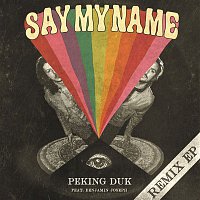Peking Duk, Benjamin Joseph – Say My Name (Remix EP)