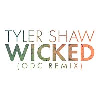 Tyler Shaw – Wicked (ODC Remix)