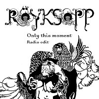 Royksopp – Only This Moment