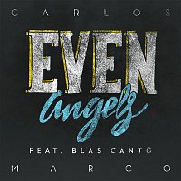 Carlos Marco – Even Angels (feat. Blas Cantó)