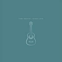 Chris Mercer – Skinny Love