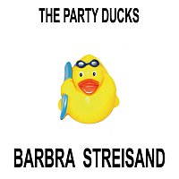 The Party  Ducks – Barbra Streisand
