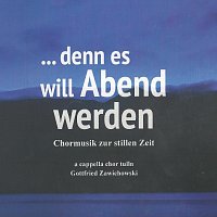 a cappella chor tulln – ... denn es will Abend werden - Chormusik zur stillen Zeit